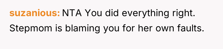 suzanious NTA You did everything right. Stepmom is blaming you...