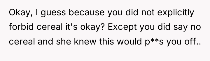Okay, I guess because you did not explicitly forbid cereal...
