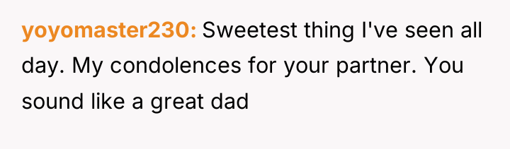 yoyomaster230 Sweetest thing I've seen all day. My condolences for...