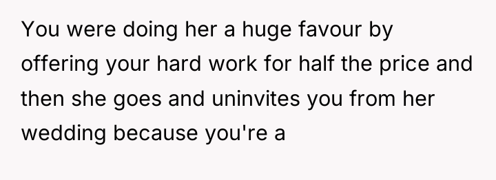You were doing her a huge favour by offering your...