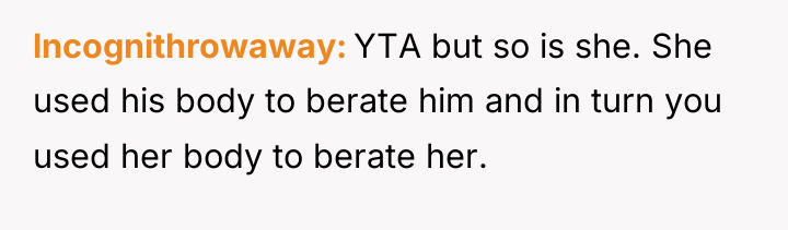 lncognithrowaway YTA but so is she. She used his body...
