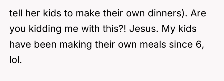 tell her kids to make their own dinners). Are you...