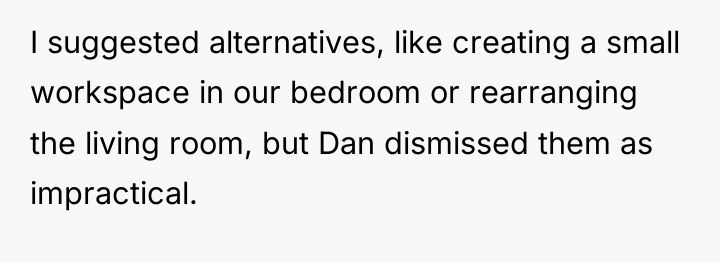 I suggested alternatives, like creating a small workspace in our...