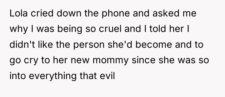 Lola cried down the phone and asked me why I...