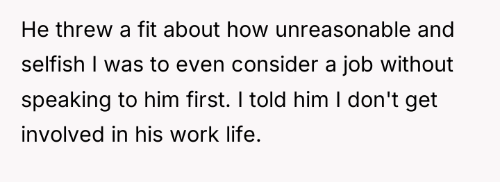 He threw a fit about how unreasonable and selfish I...