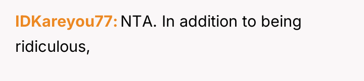 IDKareyou77 NTA. In addition to being ridiculous,