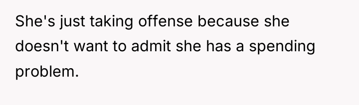 She's just taking offense because she doesn't want to admit...