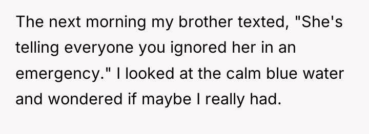 The next morning my brother texted, "She's telling everyone you...