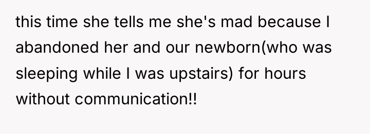 this time she tells me she's mad because I abandoned...