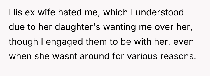 His ex wife hated me, which I understood due to...