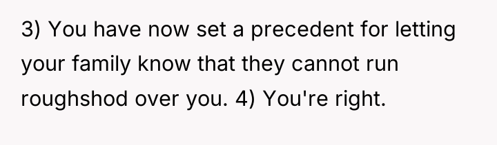 3) You have now set a precedent for letting your...