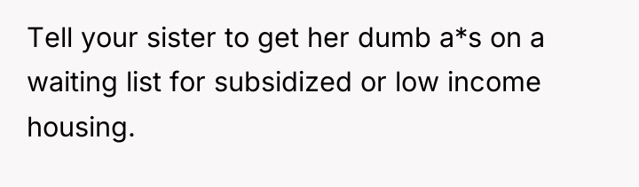 Tell your sister to get her dumb a*s on a...