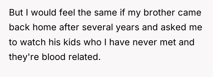 But I would feel the same if my brother came...