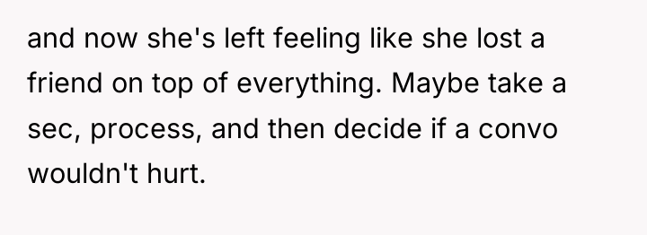 and now she's left feeling like she lost a friend...