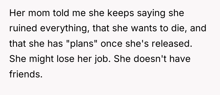 Her mom told me she keeps saying she ruined everything,...