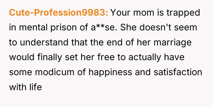 Cute-Profession9983 Your mom is trapped in mental prison of a**se....
