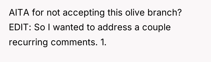 AITA for not accepting this olive branch? EDIT: So I...