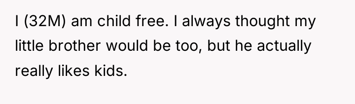 I (32M) am child free. I always thought my little...