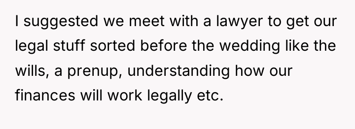 I suggested we meet with a lawyer to get our...