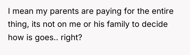 I mean my parents are paying for the entire thing,...