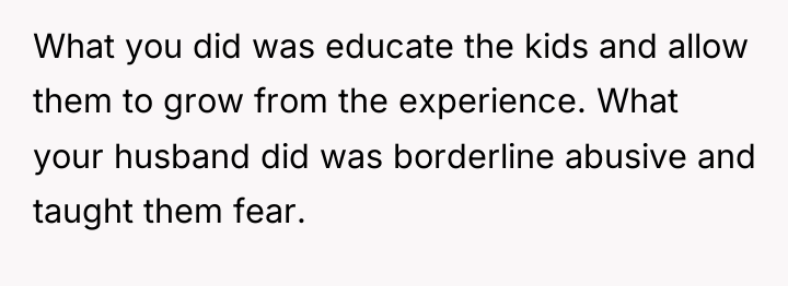 What you did was educate the kids and allow them...