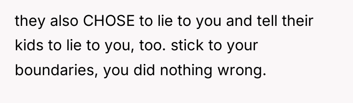 they also CHOSE to lie to you and tell their...