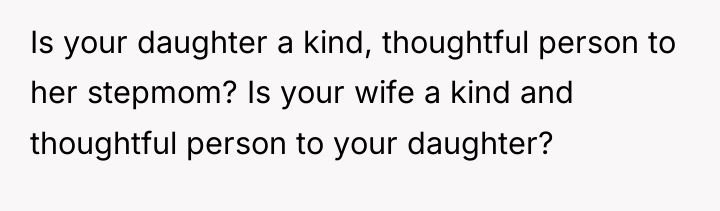 Is your daughter a kind, thoughtful person to her stepmom?...