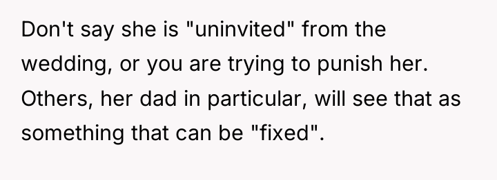 Don't say she is "uninvited" from the wedding, or you...