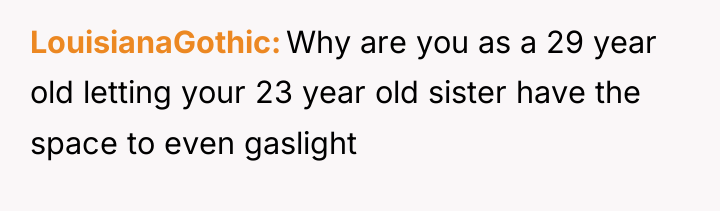 LouisianaGothic Why are you as a 29 year old letting...