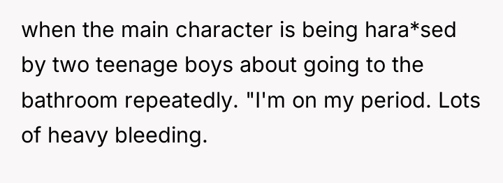 when the main character is being hara*sed by two teenage...