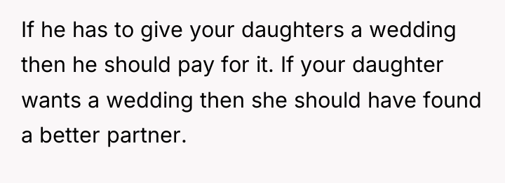If he has to give your daughters a wedding then...