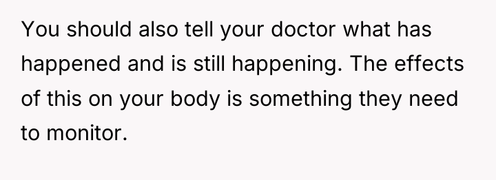 You should also tell your doctor what has happened and...