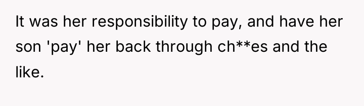 It was her responsibility to pay, and have her son...