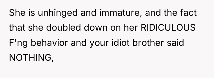 She is unhinged and immature, and the fact that she...