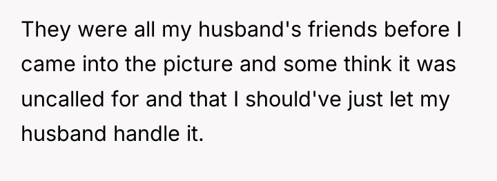 They were all my husband's friends before I came into...