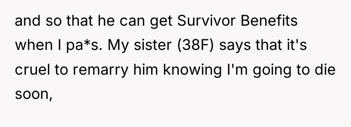 and so that he can get Survivor Benefits when I...