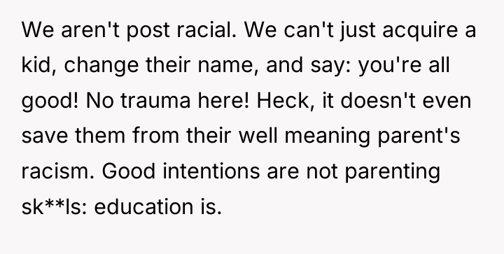 We aren't post racial. We can't just acquire a kid,...