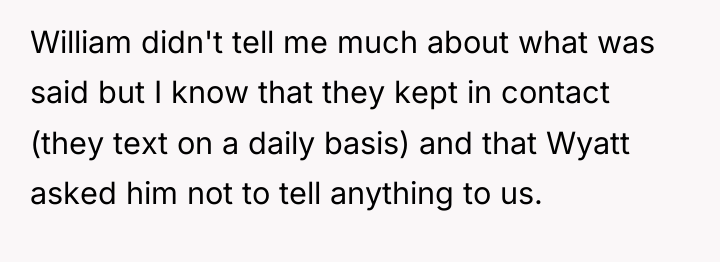 William didn't tell me much about what was said but...
