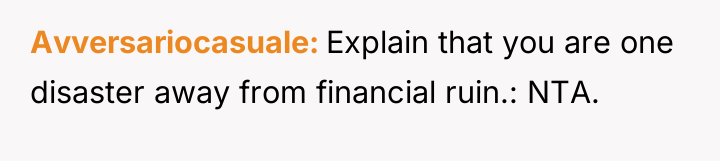 Avversariocasuale Explain that you are one disaster away from financial...
