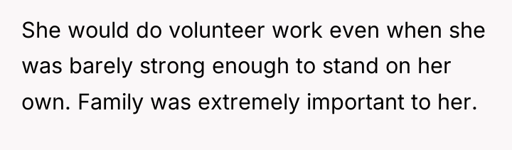 She would do volunteer work even when she was barely...