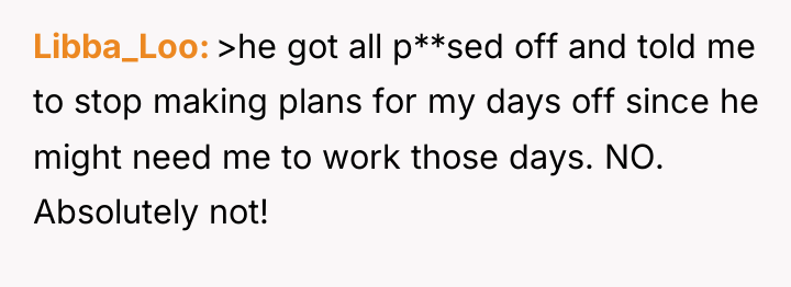 Libba_Loo >he got all p**sed off and told me to...