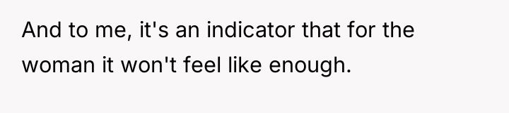 And to me, it's an indicator that for the woman...