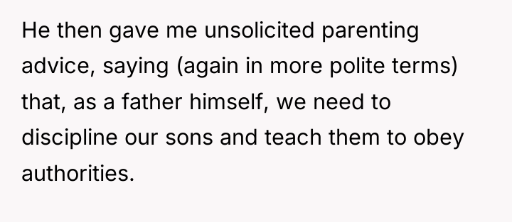 He then gave me unsolicited parenting advice, saying (again in...