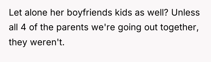 Let alone her boyfriends kids as well? Unless all 4...