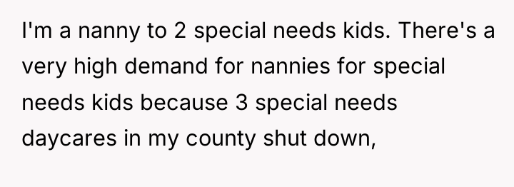 I'm a nanny to 2 special needs kids. There's a...