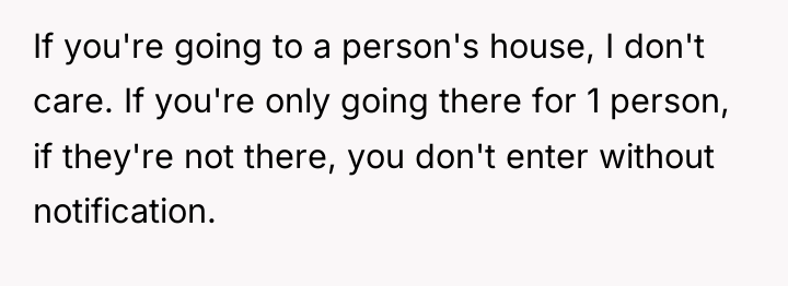 If you're going to a person's house, I don't care....