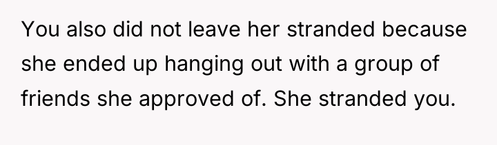 You also did not leave her stranded because she ended...