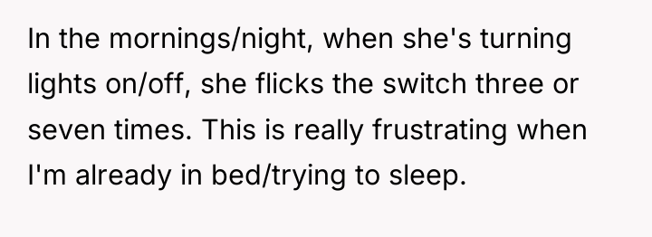 In the mornings/night, when she's turning lights on/off, she flicks...