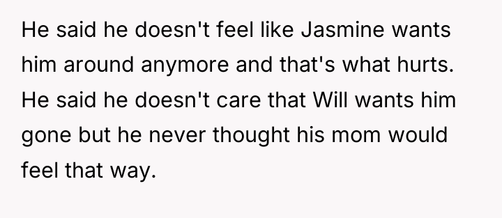 He said he doesn't feel like Jasmine wants him around...