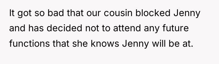 It got so bad that our cousin blocked Jenny and...